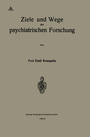 Buchcover Ziele und Wege der psychiatrischen Forschung | Emil Kraepelin | EAN 9783662325674 | ISBN 3-662-32567-5 | ISBN 978-3-662-32567-4