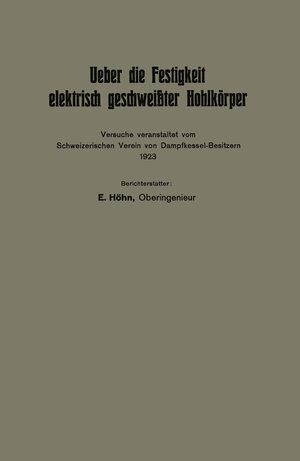 Buchcover Ueber die Festigkeit elektrisch geschweißter Hohlkörper | Eduard Höhn | EAN 9783662326442 | ISBN 3-662-32644-2 | ISBN 978-3-662-32644-2