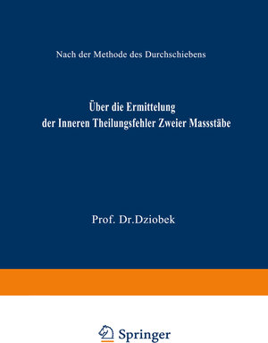 Buchcover Über die Ermittelung der Inneren Theilungsfehler Zweier Massstäbe | NA Dziobek | EAN 9783662326466 | ISBN 3-662-32646-9 | ISBN 978-3-662-32646-6