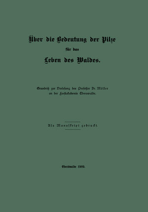 Buchcover Über die Bedeutung der Pilze für das Leben des Waldes | A. Möller | EAN 9783662326497 | ISBN 3-662-32649-3 | ISBN 978-3-662-32649-7