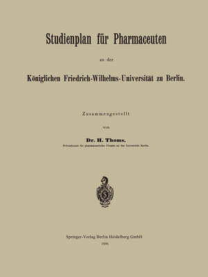 Buchcover Studienplan für Pharmaceuten an der Königlichen Friedrich-Wilhelms-Universität zu Berlin | H. Thoms | EAN 9783662326794 | ISBN 3-662-32679-5 | ISBN 978-3-662-32679-4
