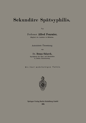 Buchcover Sekundäre Spätsyphilis | Alfred Fournier | EAN 9783662327029 | ISBN 3-662-32702-3 | ISBN 978-3-662-32702-9
