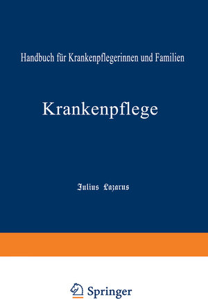 Buchcover Krankenpflege | Julius Lazarus | EAN 9783662328323 | ISBN 3-662-32832-1 | ISBN 978-3-662-32832-3