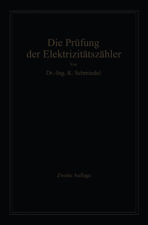 Buchcover Die Prüfung der Elektrizitäts-Zähler | -Ing. Karl Schmiedel | EAN 9783662331408 | ISBN 3-662-33140-3 | ISBN 978-3-662-33140-8