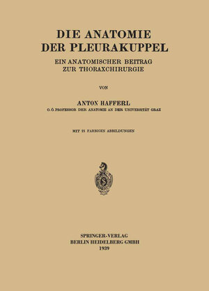 Buchcover Die Anatomie der Pleurakuppel | Anton Hafferl | EAN 9783662333068 | ISBN 3-662-33306-6 | ISBN 978-3-662-33306-8