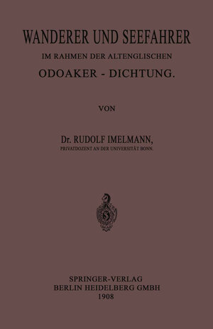 Buchcover Wanderer und Seefahrer im Rahmen der Altenglischen Odoaker-Dichtung | Rudolf Hans Robert Imelmann | EAN 9783662333938 | ISBN 3-662-33393-7 | ISBN 978-3-662-33393-8