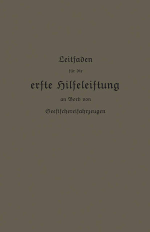 Buchcover Leitfaden für die erste Hilfeleistung an Bord von Seefischereifahrzeugen | Kaiserlichen Gesundheitsamte | EAN 9783662335017 | ISBN 3-662-33501-8 | ISBN 978-3-662-33501-7