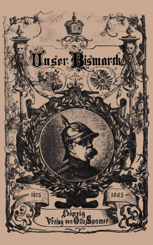 Buchcover Unser Bismarck | Otto von Bismarck | EAN 9783662338223 | ISBN 3-662-33822-X | ISBN 978-3-662-33822-3