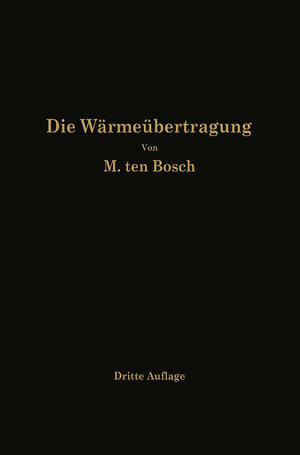 Buchcover Die Wärmeübertragung | M. ten Bosch | EAN 9783662340394 | ISBN 3-662-34039-9 | ISBN 978-3-662-34039-4