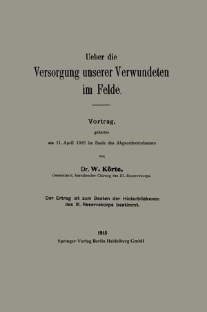 Buchcover Ueber die Versorgung unserer Verwundeten im Felde | W E R N E R KÖRTE | EAN 9783662344514 | ISBN 3-662-34451-3 | ISBN 978-3-662-34451-4