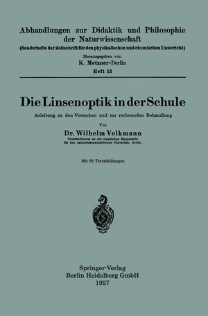 Buchcover Die Linsenoptik in der Schule | Wilhelm Volkmann | EAN 9783662346013 | ISBN 3-662-34601-X | ISBN 978-3-662-34601-3