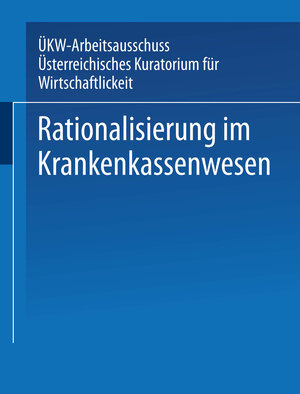 Buchcover Rationalisierung im Krankenkassenwesen | Ernst Streeruwitz | EAN 9783662348062 | ISBN 3-662-34806-3 | ISBN 978-3-662-34806-2