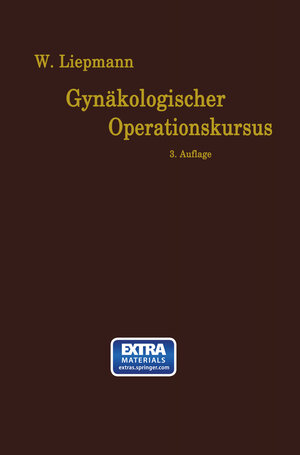 Buchcover Der Gynäkologische Operationskursus | Wilhelm Liepmann | EAN 9783662349533 | ISBN 3-662-34953-1 | ISBN 978-3-662-34953-3