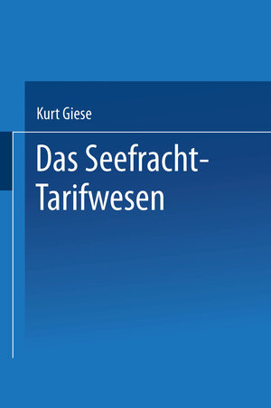 Buchcover Das Seefracht-Tarifwesen | Kurt Giese | EAN 9783662349588 | ISBN 3-662-34958-2 | ISBN 978-3-662-34958-8
