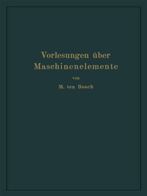 Buchcover Vorlesungen über Maschinenelemente | Maurits Ten Bosch | EAN 9783662354087 | ISBN 3-662-35408-X | ISBN 978-3-662-35408-7