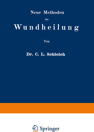Buchcover Neue Methoden der Wundheilung | Carl Ludwig Schleich | EAN 9783662355978 | ISBN 3-662-35597-3 | ISBN 978-3-662-35597-8