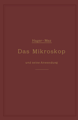 Buchcover Das Mikroskop und seine Anwendung | Hermann Hager | EAN 9783662358115 | ISBN 3-662-35811-5 | ISBN 978-3-662-35811-5