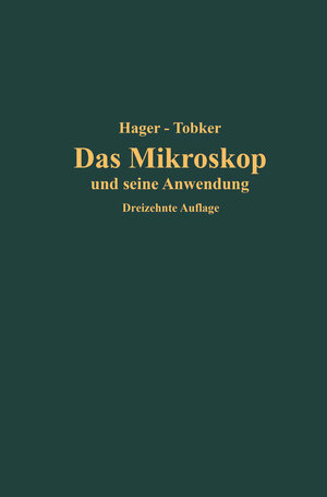 Buchcover Das Mikroskop und seine Anwendung | Hermann Hager | EAN 9783662358122 | ISBN 3-662-35812-3 | ISBN 978-3-662-35812-2