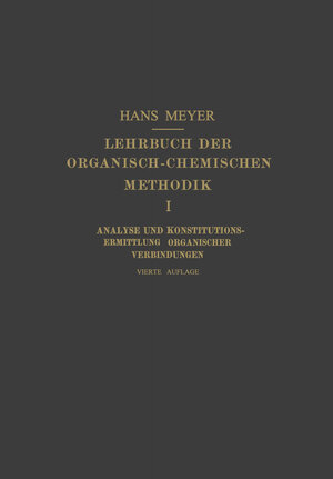 Buchcover Lehrbuch der Organisch-Chemischen Methodik | Hans Meyer | EAN 9783662358665 | ISBN 3-662-35866-2 | ISBN 978-3-662-35866-5