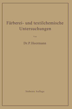 Buchcover Färberei- und textilchemische Untersuchungen | Paul Heermann | EAN 9783662359020 | ISBN 3-662-35902-2 | ISBN 978-3-662-35902-0