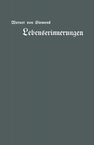 Buchcover Lebenserinnerungen | Werner von Siemens | EAN 9783662365199 | ISBN 3-662-36519-7 | ISBN 978-3-662-36519-9