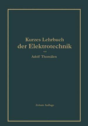 Buchcover Kurzes Lehrbuch der Elektrotechnik | Adolf Thomälen | EAN 9783662365298 | ISBN 3-662-36529-4 | ISBN 978-3-662-36529-8