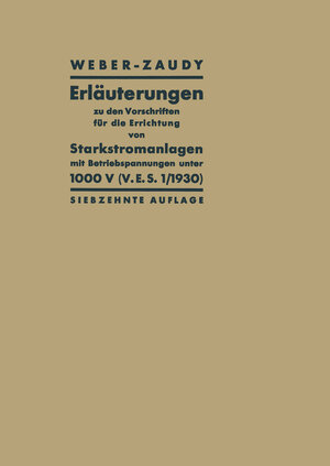 Buchcover Erläuterungen zu den Vorschriften für die Errichtung von Starkstromanlagen mit Betriebsspannungen unter 1000 V | Carl Ludwig Weber | EAN 9783662367391 | ISBN 3-662-36739-4 | ISBN 978-3-662-36739-1