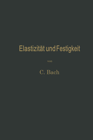 Buchcover Elastizität und Festigkeit | Karl von Bach | EAN 9783662367735 | ISBN 3-662-36773-4 | ISBN 978-3-662-36773-5