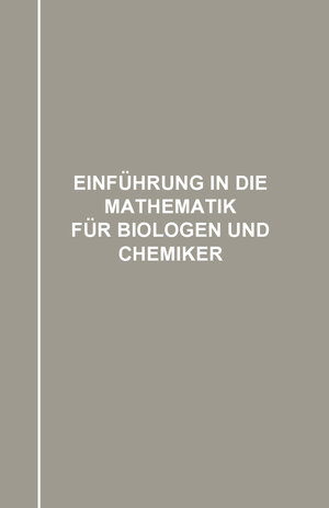 Buchcover Einführung in die Mathematik für Biologen und Chemiker | Leonor Michaelis | EAN 9783662368015 | ISBN 3-662-36801-3 | ISBN 978-3-662-36801-5
