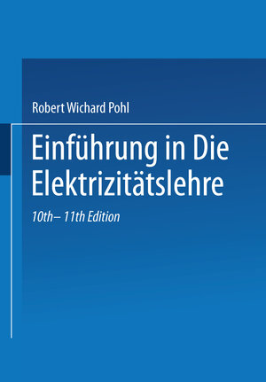 Buchcover Einführung in die Elektrizitätslehre | Robert Wichard Pohl | EAN 9783662368077 | ISBN 3-662-36807-2 | ISBN 978-3-662-36807-7