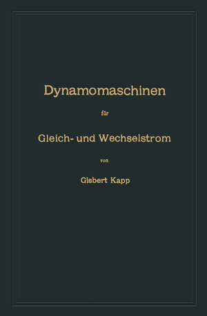 Buchcover Dynamomaschinen für Gleich- und Wechselstrom | Gisbert Kapp | EAN 9783662368251 | ISBN 3-662-36825-0 | ISBN 978-3-662-36825-1