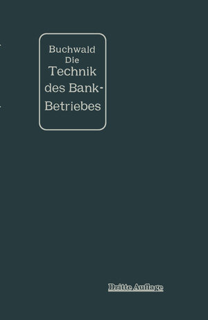 Buchcover Die Technik des Bankbetriebes | Bruno Buchwald | EAN 9783662368497 | ISBN 3-662-36849-8 | ISBN 978-3-662-36849-7