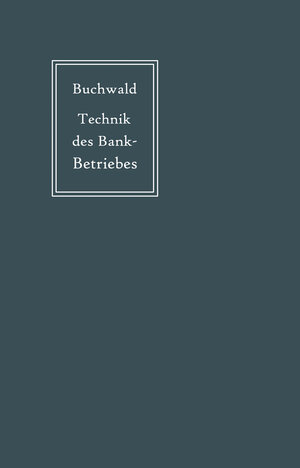 Buchcover Die Technik des Bankbetriebes | Bruno Buchwald | EAN 9783662368503 | ISBN 3-662-36850-1 | ISBN 978-3-662-36850-3