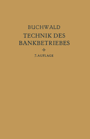 Buchcover Die Technik des Bankbetriebes | Bruno Buchwald | EAN 9783662368510 | ISBN 3-662-36851-X | ISBN 978-3-662-36851-0