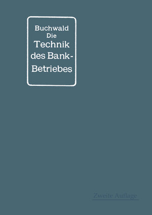 Buchcover Die Technik des Bankbetriebes | Bruno Buchwald | EAN 9783662368527 | ISBN 3-662-36852-8 | ISBN 978-3-662-36852-7