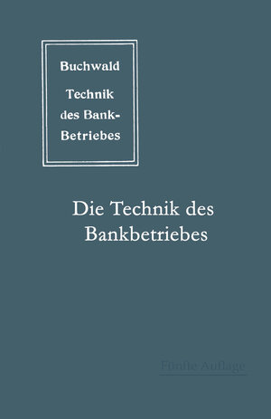 Buchcover Die Technik des Bankbetriebes | Bruno Buchwald | EAN 9783662368534 | ISBN 3-662-36853-6 | ISBN 978-3-662-36853-4