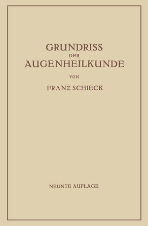 Buchcover Grundriss der Augenheilkunde für Studierende | Franz Schieck | EAN 9783662369432 | ISBN 3-662-36943-5 | ISBN 978-3-662-36943-2