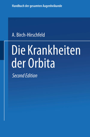 Buchcover Die Krankheiten der Orbita. Pulsierender Exophthalmus | Arthur Birch-Hirschfeld | EAN 9783662372593 | ISBN 3-662-37259-2 | ISBN 978-3-662-37259-3