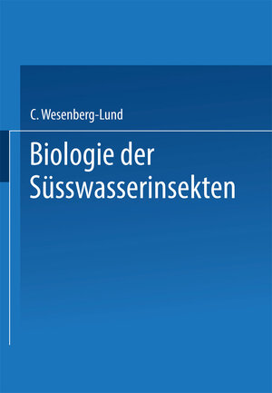 Buchcover Biologie der Süsswasserinsekten | Carl Wesenberg-Lund | EAN 9783662375518 | ISBN 3-662-37551-6 | ISBN 978-3-662-37551-8