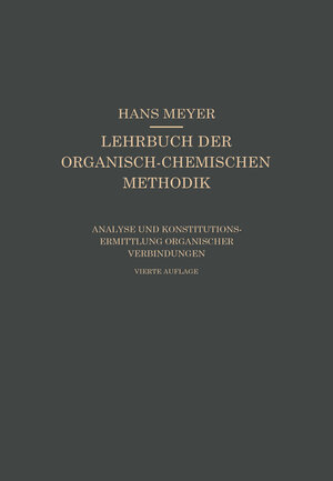Buchcover Analyse und Konstitutionsermittlung Organischer Verbindungen | Hans Johannes Leopold Meyer | EAN 9783662378533 | ISBN 3-662-37853-1 | ISBN 978-3-662-37853-3