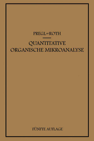 Buchcover Quantitative Organische Mikroanalyse | Fritz Pregl | EAN 9783662378786 | ISBN 3-662-37878-7 | ISBN 978-3-662-37878-6