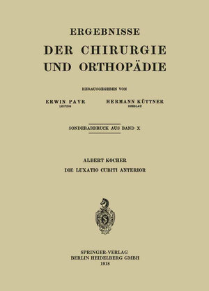 Buchcover Die Luxatio Cubiti Anterior | Albert Kocher | EAN 9783662379523 | ISBN 3-662-37952-X | ISBN 978-3-662-37952-3