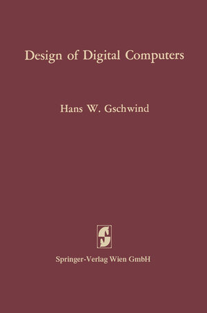 Buchcover Design of Digital Computers | Hans W. Gschwind | EAN 9783662381014 | ISBN 3-662-38101-X | ISBN 978-3-662-38101-4