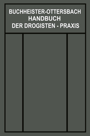 Buchcover Handbuch der Drogisten-Praxis | Gustav Adolf Buchheister | EAN 9783662381465 | ISBN 3-662-38146-X | ISBN 978-3-662-38146-5