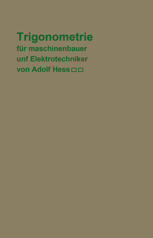 Buchcover Trigonometrie für Maschinenbauer und Elektrotechniker | Adolf Hess | EAN 9783662382424 | ISBN 3-662-38242-3 | ISBN 978-3-662-38242-4