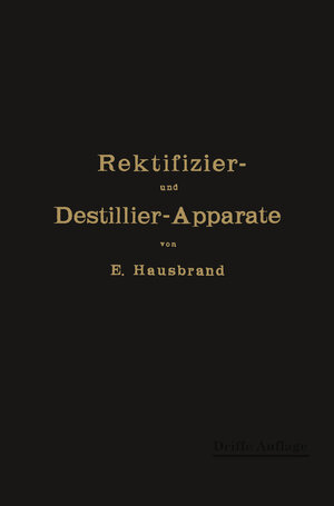 Buchcover Die Wirkungsweise der Rektifizier- und Destillier-Apparate | E. Hausbrand | EAN 9783662385449 | ISBN 3-662-38544-9 | ISBN 978-3-662-38544-9