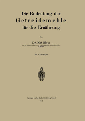 Buchcover Die Bedeutung der Getreidemehle für die Ernährung | Max Klotz | EAN 9783662394748 | ISBN 3-662-39474-X | ISBN 978-3-662-39474-8