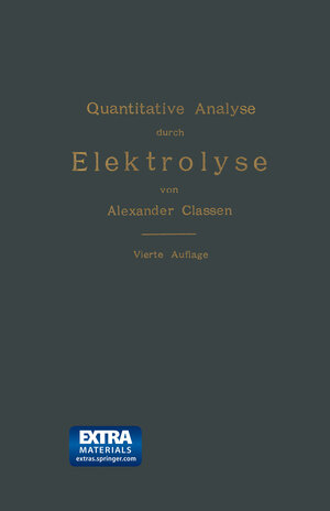 Buchcover Quantitative Analyse durch Elektrolyse | Alexander Classen | EAN 9783662395165 | ISBN 3-662-39516-9 | ISBN 978-3-662-39516-5