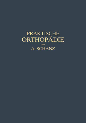 Buchcover Praktische Orthopädie | Alfred Schanz | EAN 9783662395868 | ISBN 3-662-39586-X | ISBN 978-3-662-39586-8