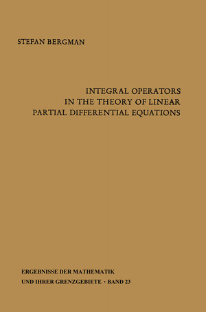 Buchcover Integral Operators in the Theory of Linear Partial Differential Equations | Stefan Bergman | EAN 9783662399415 | ISBN 3-662-39941-5 | ISBN 978-3-662-39941-5